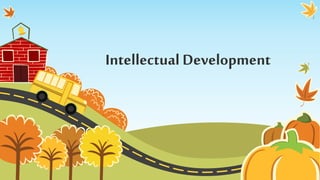 Intellectual Development
 