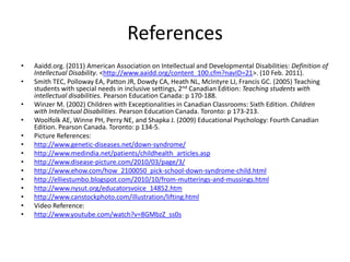 What causes it?There is no cookie-cutter student.Infections & intoxicantsSyphilis, Herpes simplex, bacterial infections, viral infections, parasitic infections; drugs, poisons, smoking, caffeine, alcohol, leadTrauma Metabolism or NutritionAmino acid disorders (phenylketonuria), malnutritionUnknown Prenatal InfluenceChromosomal AbnormalityDown Syndrome, Klinefelter’s syndrome, fragile X syndromeGestational DisordersPrematurity, postmaturity, low birth weightPsychiatric disordersEnvironmentalSensory deprivation