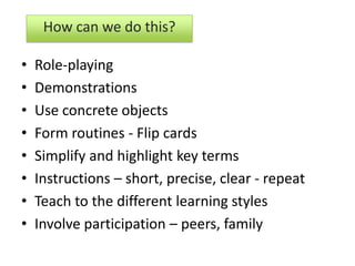 May not be able to live or work independently