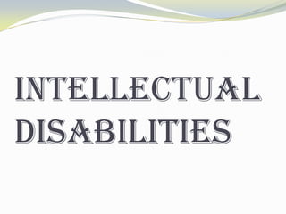 Intellectual
Disabilities
 