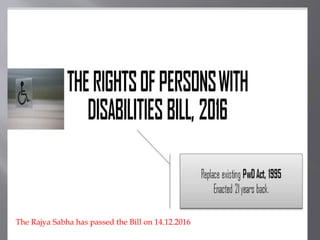 The Rajya Sabha has passed the Bill on 14.12.2016
 