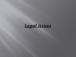 Legal issues
 