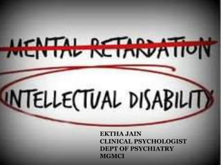 EKTHA JAIN
CLINICAL PSYCHOLOGIST
DEPT OF PSYCHIATRY
MGMCI
 