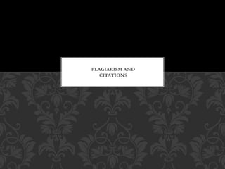 PLAGIARISM AND
CITATIONS

 
