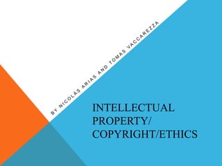 INTELLECTUAL
PROPERTY/
COPYRIGHT/ETHICS
 