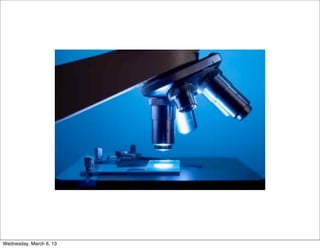 Wednesday, March 6, 13
 