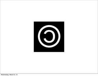 Wednesday, March 6, 13
 