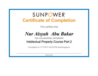 Certificate of Completion
This certifies that
Nur Aisyah Abu Bakar
has successfully completed
Intellectual Property Course Part 2
Completed on 7/11/2017 04:56 PM Asia/Singapore
Instructor
 