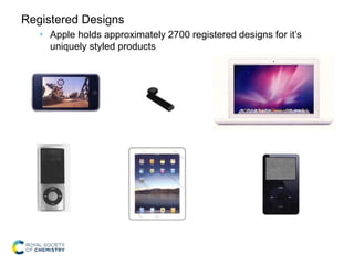 Registered Designs
 Apple holds approximately 2700 registered designs for it’s
uniquely styled products
 