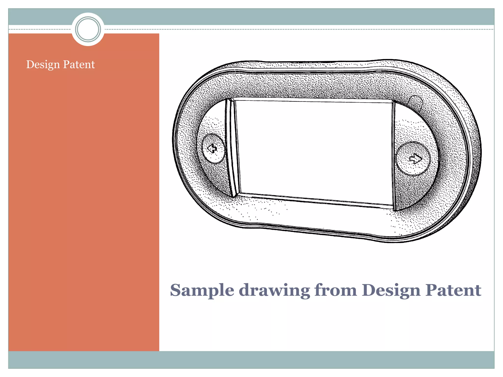 Sample drawing from Design Patent 
Design Patent 
 