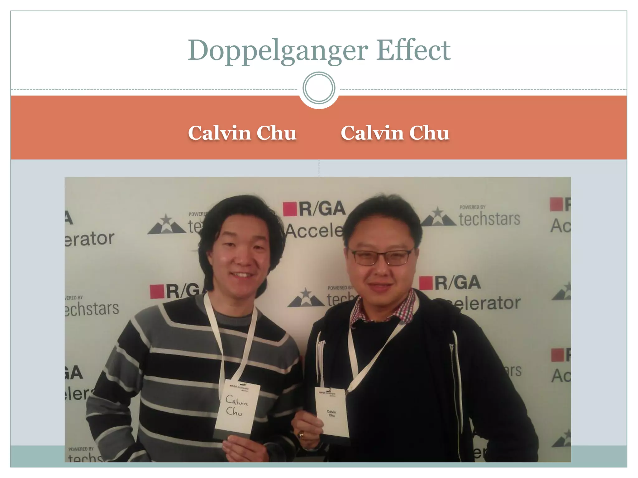 Doppelganger Effect 
Calvin Chu Calvin Chu 
 