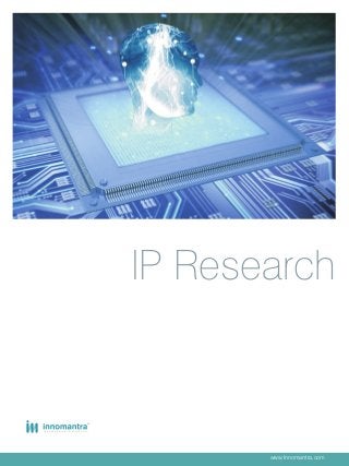 IP Research


TRANSFORMING   IMAGINATION




                                    www.Innomantra.com
 