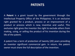 PATENTS
A Patent is a grant issued by the government through the
Intellectual Property Office of the Philippines. It is an...