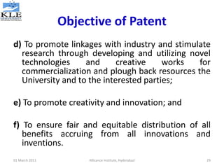 Objective of Patent
d) To promote linkages with industry and stimulate
research through developing and utilizing novel
tec...
