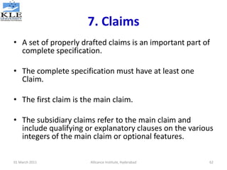 7. Claims
• A set of properly drafted claims is an important part of
complete specification.
• The complete specification ...
