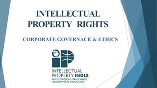 INTELLECTUAL
PROPERTY RIGHTS
CORPORATE GOVERNACE & ETHICS
 