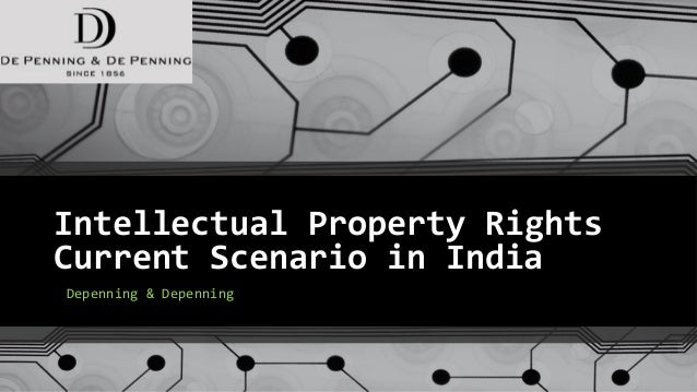 Intellectual Property Rights - Current Scenario in India ...