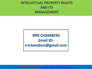 1
INTELLECTUAL PROPERTY RIGHTS
AND ITS
MANAGEMENT
 