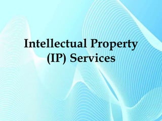 Intellectual Property 
(IP) Services 
 