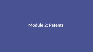 Module 2: Patents
 