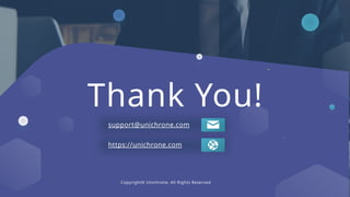 support@unichrone.com
Thank You!
https://unichrone.com
Copyright© Unichrone. All Rights Reserved
 