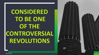 Add a Footer
CONSIDERED
TO BE ONE
OF THE
CONTROVERSIAL
REVOLUTIONS
30
 