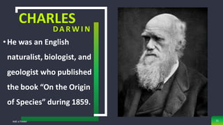 CHARLES
DA R W I N
•He was an English
naturalist, biologist, and
geologist who published
the book “On the Origin
of Species” during 1859.
Add a Footer 31
 