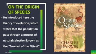 ON THE ORIGIN
OF SPECIES
• He introduced here the
theory of evolution, which
states that the population
pass through a process of
natural selection known as
the “Survival of the Fittest”
Add a Footer 32
 