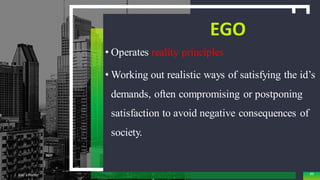 EGO
• Operates reality principles
• Working out realistic ways of satisfying the id’s
demands, often compromising or postponing
satisfaction to avoid negative consequences of
society.
Add a Footer 49
 