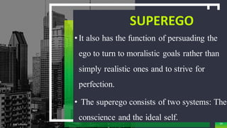 SUPEREGO
• It also has the function of persuading the
ego to turn to moralistic goals rather than
simply realistic ones and to strive for
perfection.
• The superego consists of two systems: The
conscience and the ideal self.
Add a Footer 54
 