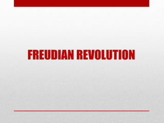 FREUDIAN REVOLUTION
 