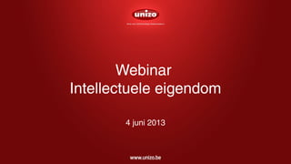 Webinar
Intellectuele eigendom
4 juni 2013
 
