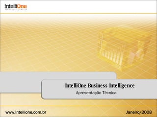 IntelliOne Business Intelligence Apresentação Técnica 