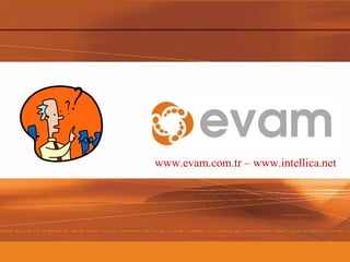 www.evam.com.tr – www.intellica.net




                                      20
 