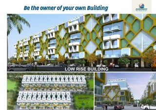 Be the owner of your own Building
LOW RISE BUILDING