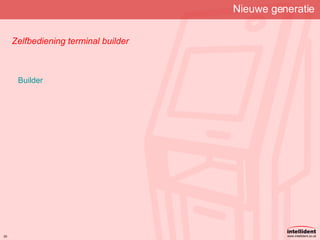 Nieuwe generatie Zelfbediening terminal builder Builder 