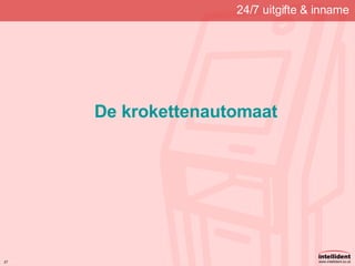 24/7 uitgifte & inname De krokettenautomaat 