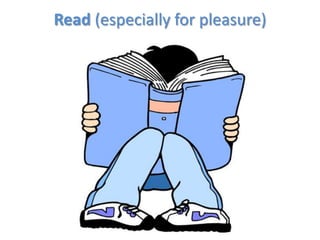 Read (especially for pleasure)