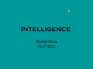Intelligence   Rachel Goza 10/27/2011 