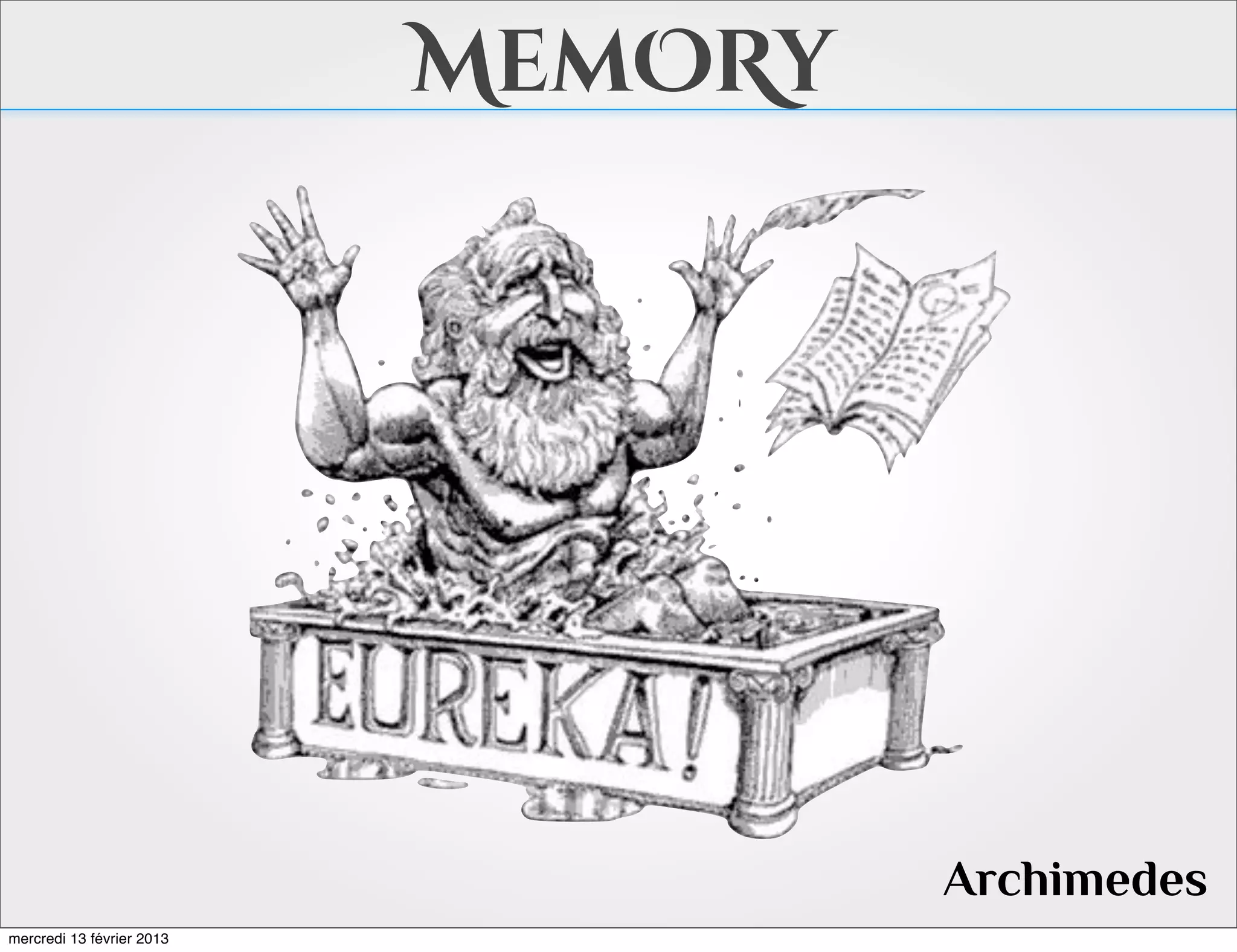 MemORy




                                    Archimedes
mercredi 13 février 2013
 