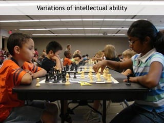 Variations of intellectual ability
 