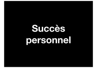 Succès
personnel
 