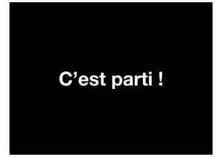 C’est parti !
 