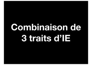 Combinaison de
  3 traits d’IE
 