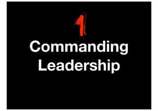 1
Commanding
 Leadership
 