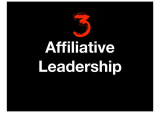 3
 Afﬁliative
Leadership
 