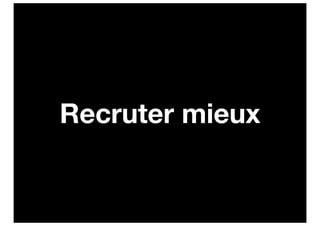 Recruter mieux
 