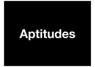 Aptitudes
 