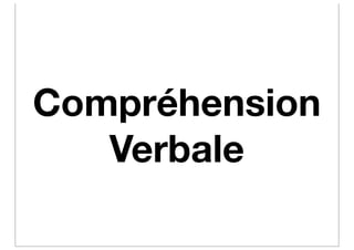 Compréhension
   Verbale
 
