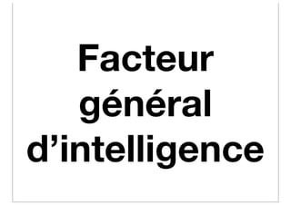 Facteur
   général
d’intelligence
 